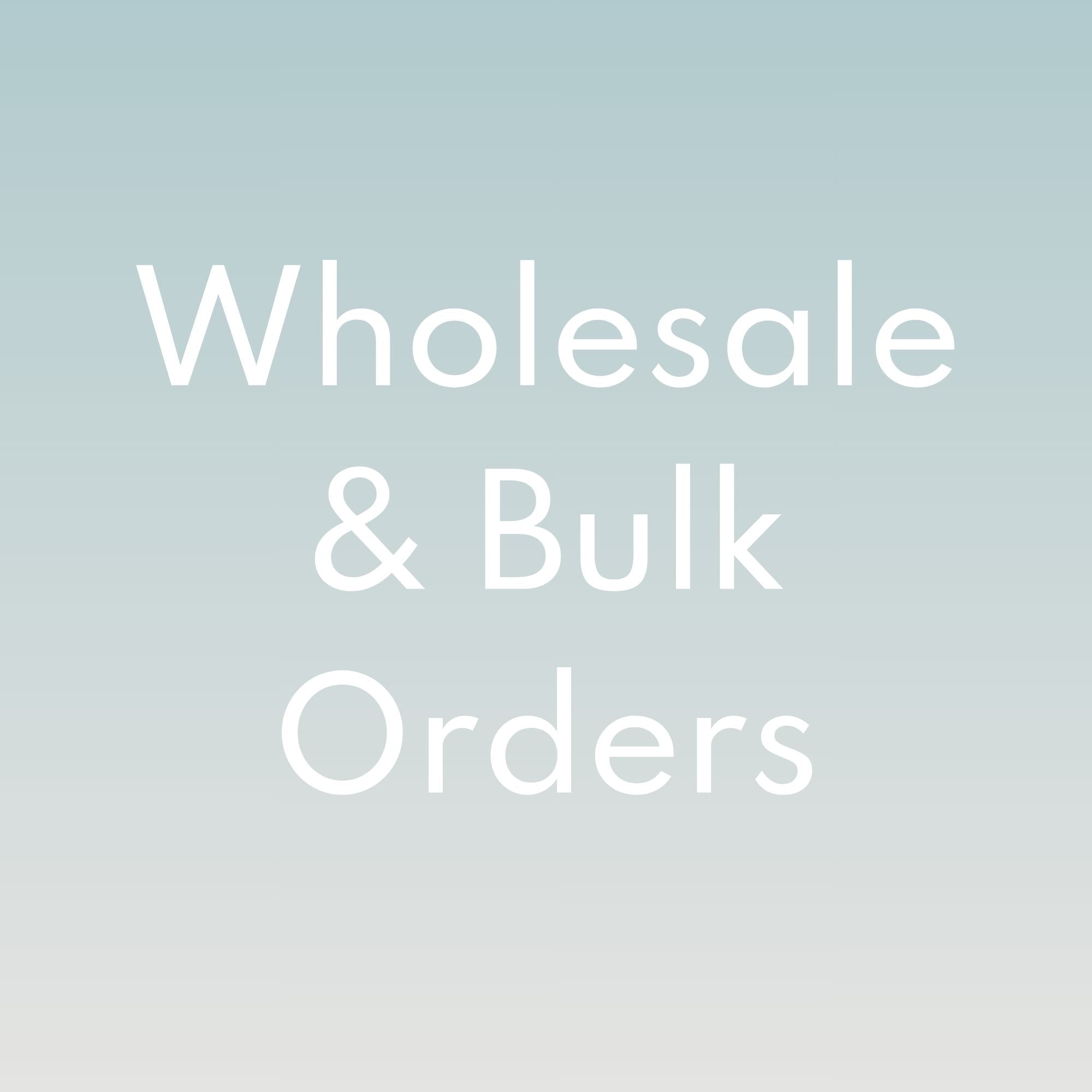 Wholesale & Bulk Orders