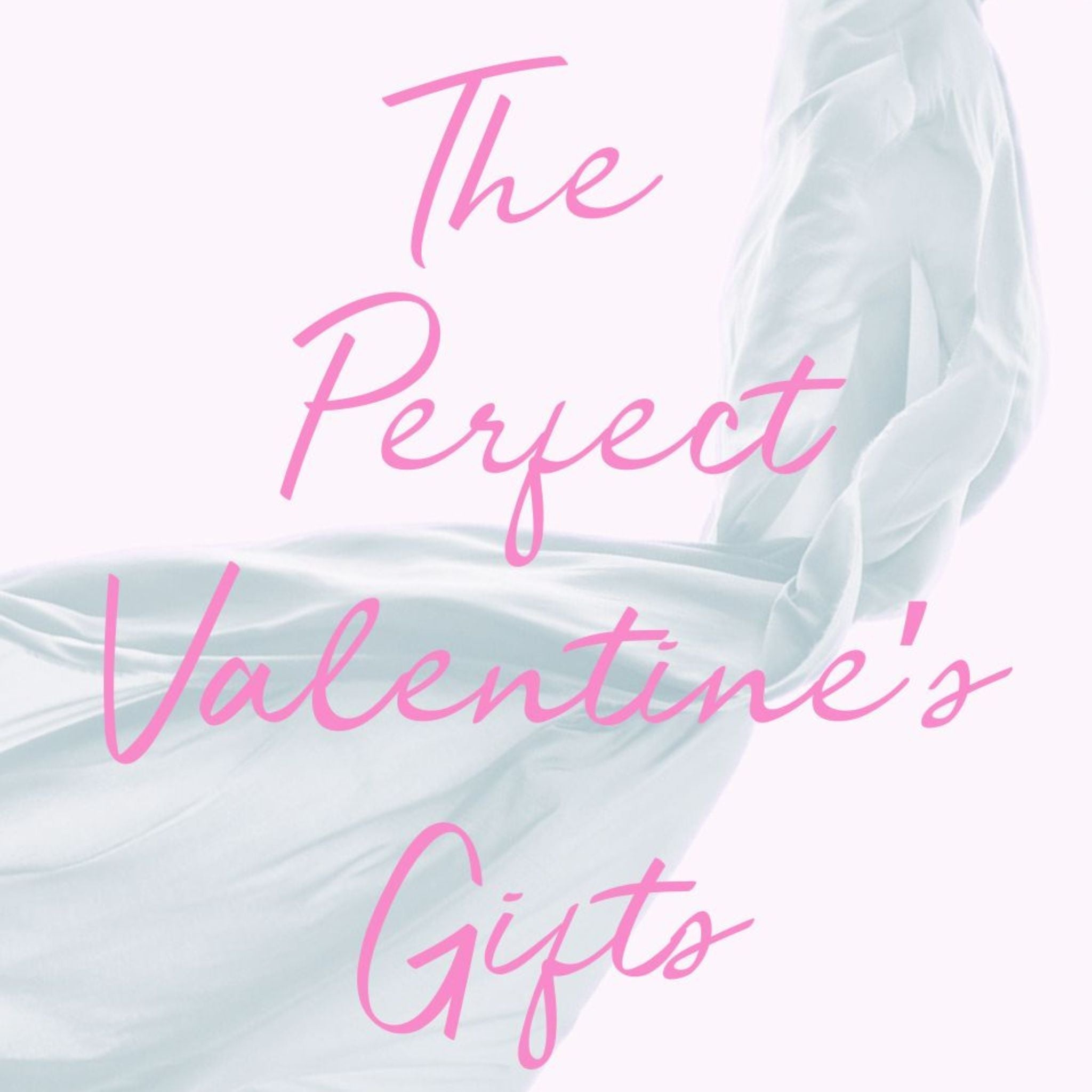 The Perfect Valentine's Gifts