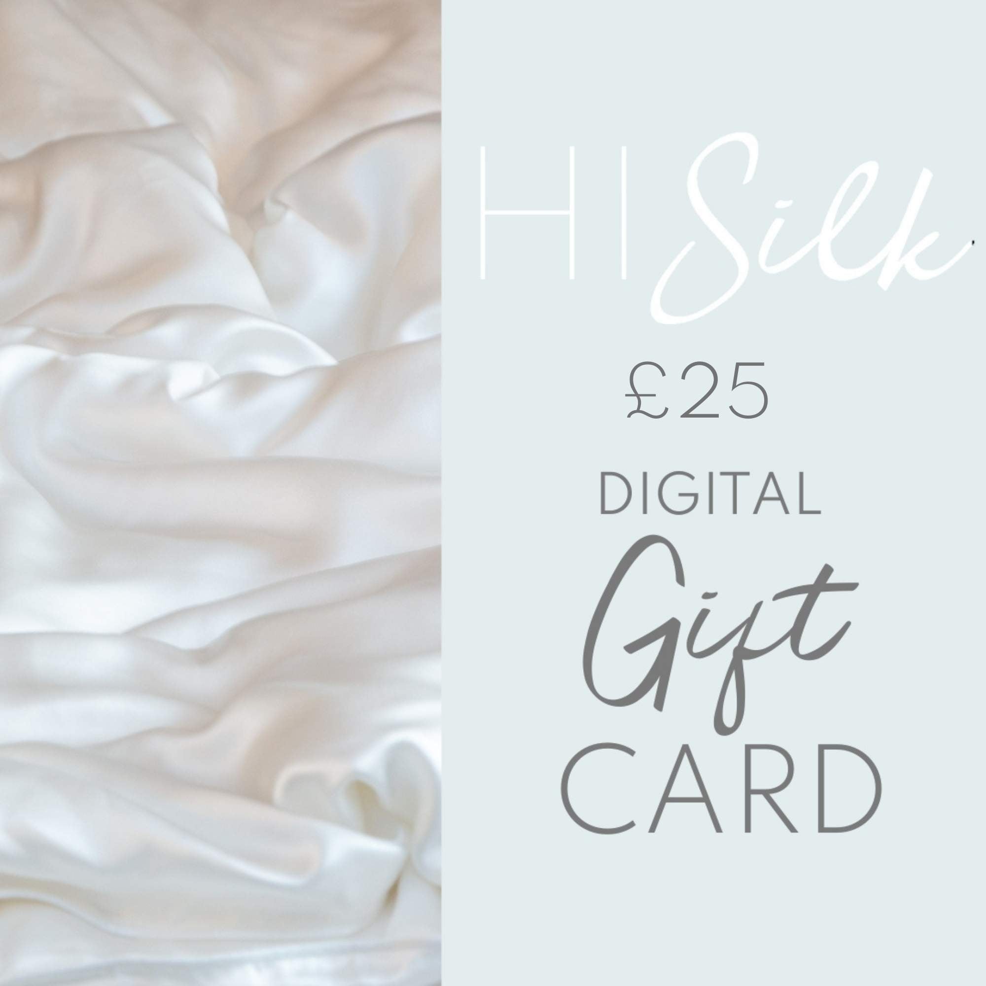 A digital gift card from HI Silk, featuring an image of a white silk fabric with the brand's logo and text 'DIGITAL GIFT CARD'.